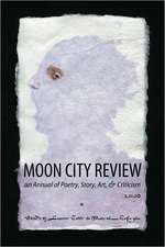 Moon City Review 2010: An Annual of Poetry, Story, Art, and Criticism