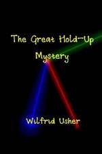 The Great Hold-Up Mystery & the Mystery of Wilfrid Usher