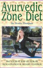 Ayurvedic Zone Diet: The Ancient Way to Health Rejuvenation & Weight Control