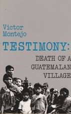 Testimony: Death of a Guatemalan Village