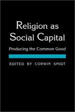 Religion as Social Capital: Producing the Common Good