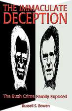 The Immaculate Deception: The Bush Crime Family Exposed