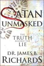 Satan Unmasked: The Truth Behind The Lie