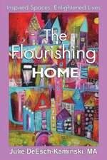 The Flourishing Home: Inspired Places, Enlightened Lives