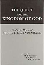 The Quest for the Kingdom of God – Studies in Honor of George E. Mendenhall