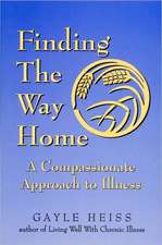 Finding the Way Home: A Compassionate Approach to Illness