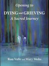 Opening to Dying and Grieving