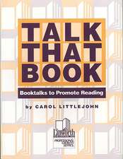 Talk that Book!: Booktalks to Promote Reading