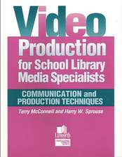 Video Production for School Library Media Specialists: Communication and Production Techniques