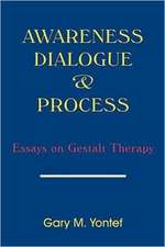 Awareness, Dialogue & Process: Essays on Gestalt Therapy