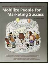 Marketing Workbook for Nonprofit Organizations: Mobilize People for Marketing Success