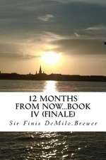 12 Months from Now...Book IV (Finale)