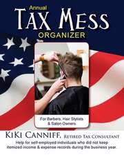 Annual Tax Mess Organizer For Barbers, Hair Stylists & Salon Owners: Help for help for self-employed individuals who did not keep itemized income & ex