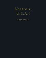 Aria Dean: Abattoir U.S.A.!