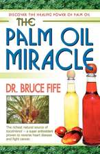 Palm Oil Miracle: Discover the Healing Power of Palm Oil