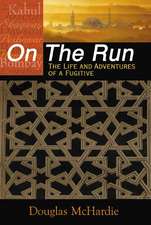 On the Run: The Life & Adventuresof a Fugitive