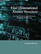 Four Dimensional Atomic Structure: The Complete Atom as Formulated by the Quantum Dimension