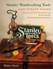 Stanley Woodworking Tools: The Finest Years