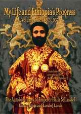 The Autobiography of Emperor Haile Sellassie I: King of All Kings and Lord of All Lords; My Life and Ethopia's Progress 1892-1937