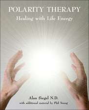 Polarity Therapy - Healing with Life Energy