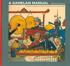 Gamelan Manual: A Player's Guide To The Central Javanese Gamelan