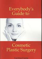 Everybody's Guide to Cosmetic Plastic Surgery