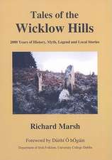 Tales of the Wicklow Hills: 2000 Years of History, Myth, Legend and Local Stories