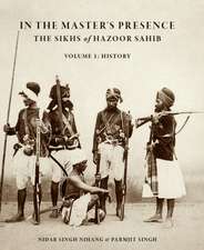 In The Master's Presence: The Sikhs Of Hazoor Sahib (vol. 1: History)