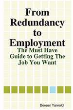 From Redundancy to Employment The 'Must Have' Guide