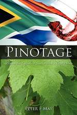 Pinotage: Behind the Legends of South Africa's Own Wine