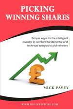 Picking Winning Shares - Simple Ways for the Intelligent Investor to Combine Fundamental and Technical Analysis to Pick Winners