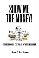 Show Me the Money!: Understanding the Value of Your Business