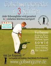 Golfschwungkorrektur in 3 Schritten: Jeder Schwungfehler Wird Garantiert in 3 Einfachen Schritten Korrigiert!