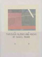 Nigel Peake - Through Along and Above