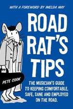 Road Rat's Tips - The Musician's Guide to Keeping Comfortable, Safe, Sane and Employed on the Road. Foreword by Imelda May