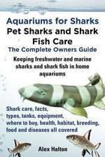 Aquariums for Sharks. Keeping Aquarium Sharks and Shark Fish. Shark Care, Tanks, Species, Health, Food, Equipment, Breeding, Freshwater and Marine All