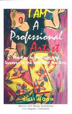 I Am a Professional Artist - The Key to Survival and Success in the World of the Arts: How to Live with a Pregnant Person (and Get Out of It Alive)