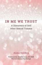 In Me We Trust: A Discovery of Self After Sexual Trauma