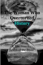 The Woman Who Overturned History: A Tale from the Realm of the Blind