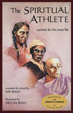 The Spiritual Athlete: A Primer for the Inner Life