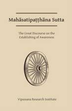 Mahasatipatthana Sutta: The Great Discourse on the Establishing of Awareness