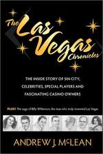 The Las Vegas Chronicles: The Inside Story of Sin City, Celebrities, Special Players and Fascinating Casino Owners