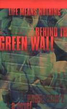 Life Means Nothing Behind the Green Wall