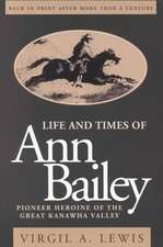 Life and Times of Ann Bailey: The Pioneer Heroine of the Great Kanawha Valley