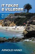 It Takes a Villager: Wit and Wisdom by Laguna's Irreverent Observer