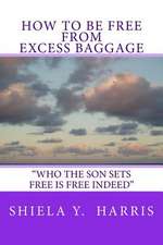 How to Be Free from Excess Baggage