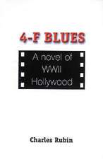 4-F Blues: A Novel of WWII Hollywood