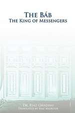 The Bab: The King of Messengers