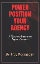 Power Position Your Agency: A Guide to Insurance Agency Success