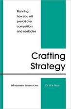 Crafting Strategy: Planning How You Will Prevail Over Competitors and Obstacles